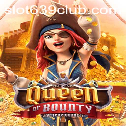 Discover the Thrilling Adventure in QueenofBounty: Master the Game with 639CLUB