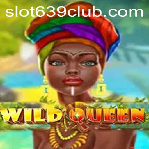 Unveiling WildQueen: Dive into the Exciting Realm of 639CLUB